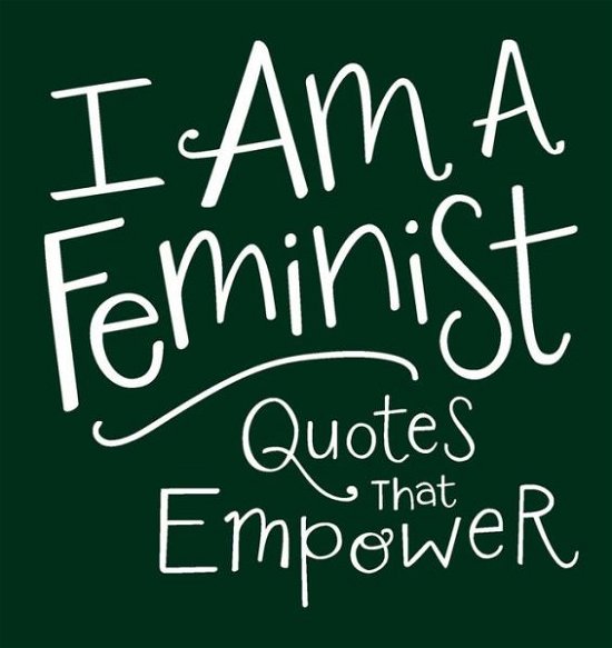 Cover for Adams Media · I Am a Feminist: Quotes That Empower (Hardcover bog) (2017)