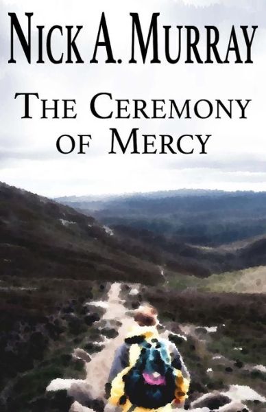 Cover for Nick a Murray · The Ceremony of Mercy (Paperback Book) (2014)