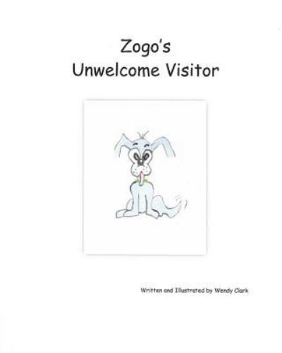 Cover for Ms Wendy Clark · Zogo's Unwelcome Visitor (Paperback Bog) (2015)