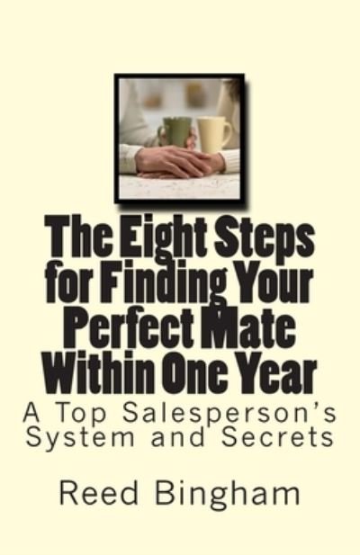 Cover for Reed Bingham · The Eight Steps for Finding Your Perfect Mate Within One Year (Pocketbok) (2015)