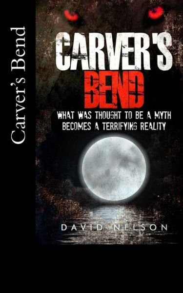 Carver's Bend - David Nelson - Books - Createspace - 9781512361940 - May 24, 2015