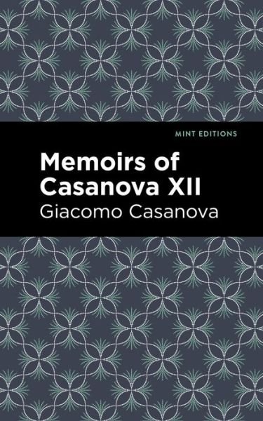 Cover for Giacomo Casanova · Memoirs of Casanova Volume XII - Mint Editions (Pocketbok) (2021)