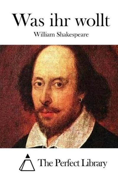 Was Ihr Wollt - William Shakespeare - Bøger - Createspace - 9781514226940 - 4. juni 2015