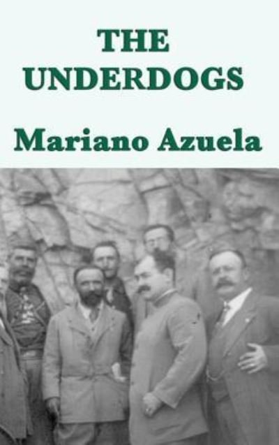 Cover for Mariano Azuela · Underdogs (Book) (2018)