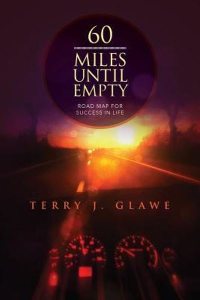 Terry J Glawe · 60 Miles Until Empty (Paperback Book) (2015)