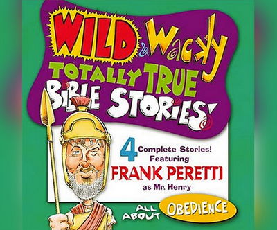 Cover for Frank Peretti · Wild &amp; Wacky Totally True Bible Stories All About Obedience (CD) (2017)