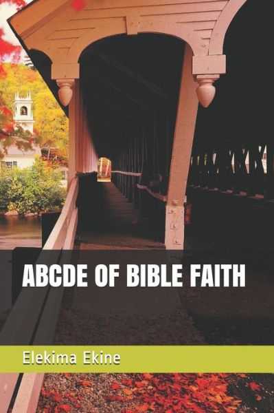 Cover for Elekima Ekine · Abcde of Bible Faith (Paperback Book) (2017)