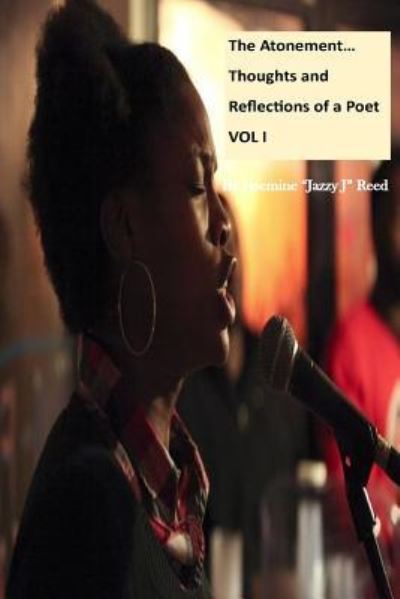 Cover for Jasemine Reed · The Atonement... Thoughts and Reflections of a Poet Vol I (Paperback Book) (2016)