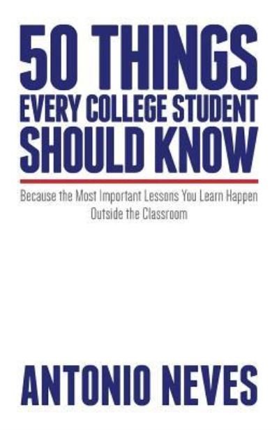 Cover for Antonio Neves · 50 Things Every College Student Should Know (Paperback Bog) (2016)