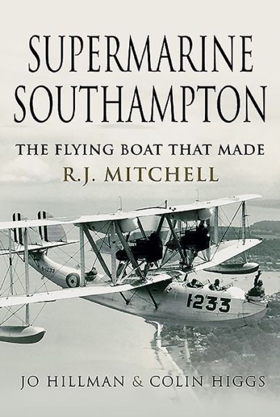 Cover for Jo Hillman · Supermarine Southampton: The Flying Boat that Made R.J. Mitchell (Hardcover Book) (2020)