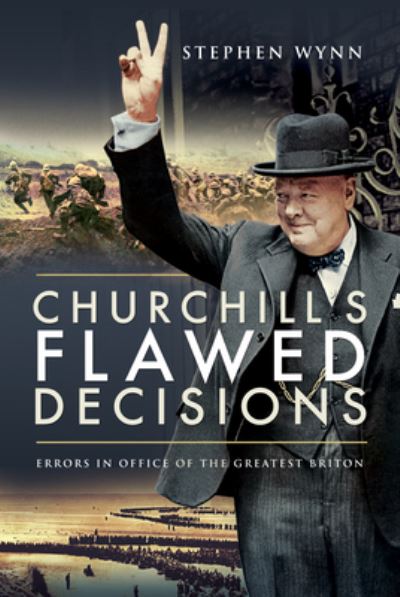 Cover for Stephen Wynn · Churchill's Flawed Decisions: Errors in Office of The Greatest Briton (Pocketbok) (2021)