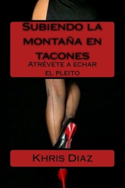 Cover for Khris Diaz · Subiendo la montana en tacones (Paperback Book) (2016)