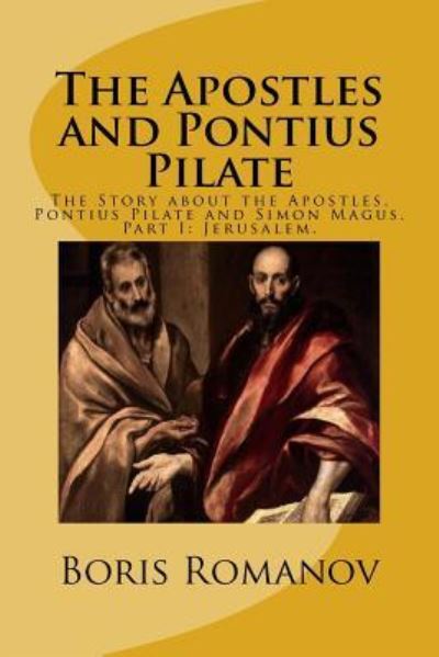 Cover for Boris Romanov · The Apostles and Pontius Pilate, : The Story about the Apostles, Pontius Pilate and Simon Magus. Part I : Jerusalem (Paperback Book) (2016)