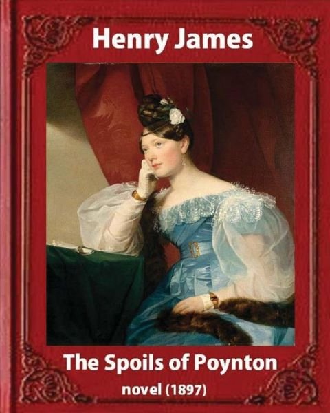 Cover for Henry James · The Spoils of Poynton (1897), by Henry James (Oxford World's Classics) (Paperback Book) (2016)