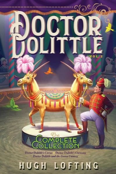Doctor Dolittle The Complete Collection, Vol. 2: Doctor Dolittle's Circus; Doctor Dolittle's Caravan; Doctor Dolittle and the Green Canary - Doctor Dolittle The Complete Collection - Hugh Lofting - Books - Aladdin - 9781534448940 - November 12, 2019