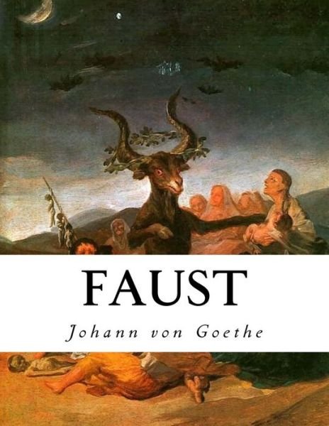 Faust - Johann Wolfgang von Goethe - Kirjat - Createspace Independent Publishing Platf - 9781535061940 - lauantai 2. heinäkuuta 2016