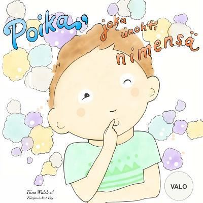 Cover for Tiina Walsh · Poika, joka unohti nimensa VALO (Paperback Book) (2016)