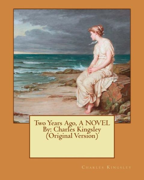 Cover for Charles Kingsley · Two Years Ago, A NOVEL By (Pocketbok) (2016)