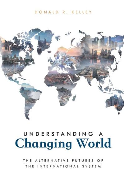 Cover for Donald R. Kelley · Understanding a Changing World: The Alternative Futures of the International System (Paperback Book) (2021)