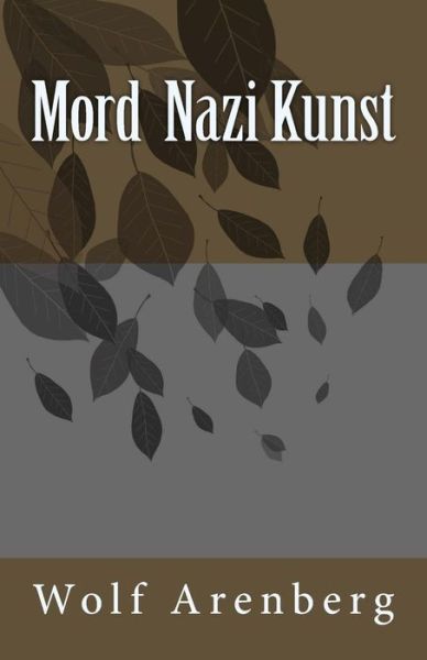 Cover for Wolf Arenberg · Mord Nazi Kunst (Paperback Book) (2016)