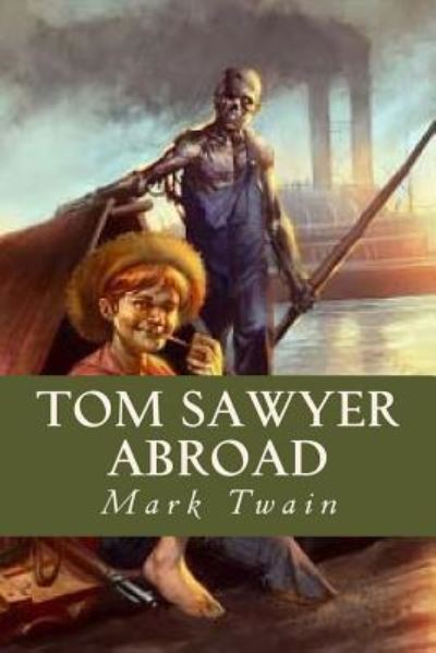 Tom Sawyer Abroad - Mark Twain - Kirjat - Createspace Independent Publishing Platf - 9781539696940 - lauantai 22. lokakuuta 2016