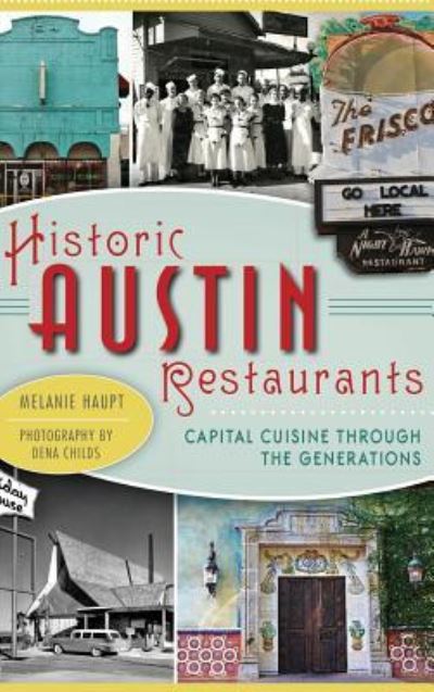 Cover for Melanie Haupt · Historic Austin Restaurants (Hardcover Book) (2013)