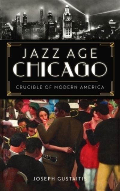 Cover for Arcadia Publishing (SC) · Jazz Age Chicago (Hardcover Book) (2022)