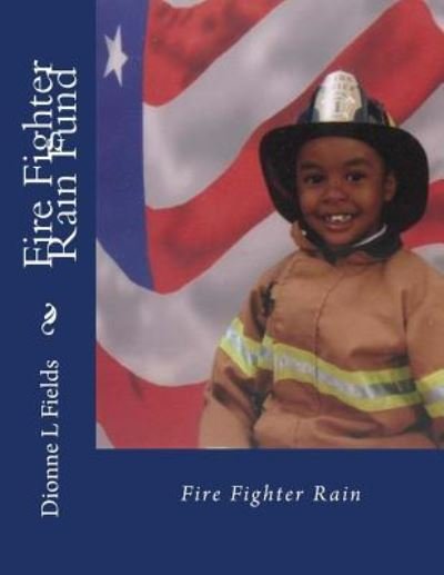 Cover for Dionne L Fields · Fire Fighter Rain Fund (Paperback Book) (2016)