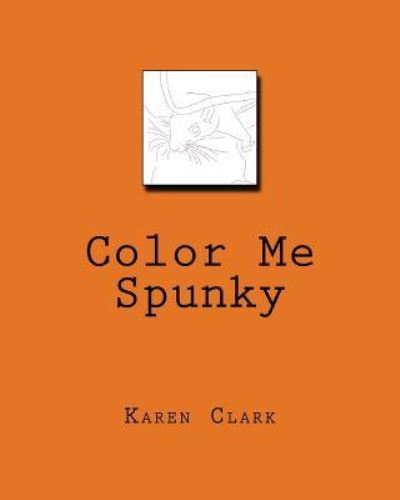 Cover for Karen A Clark · Color Me Spunky (Paperback Book) (2017)