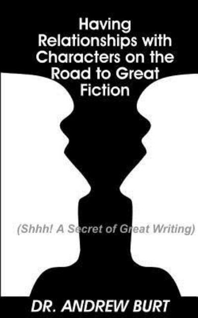 Cover for Andrew Burt · Having Relationships with Characters on the Road to Great Fiction (Taschenbuch) (2017)