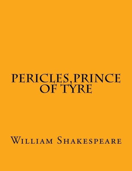 Pericles, Prince Of Tyre - William Shakespeare - Boeken - Createspace Independent Publishing Platf - 9781544166940 - 27 februari 2017
