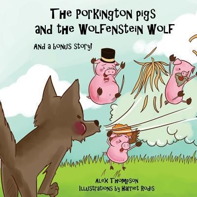 Cover for Alex Thompson · The Porkington pigs and the Wolfenstein wolf (Paperback Book) (2017)