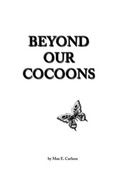 Cover for Max E Carlson · Beyond Our Cocoons (Paperback Book) (2017)