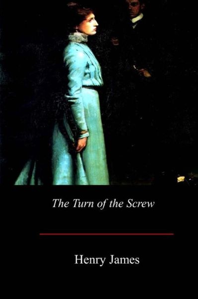 The Turn of the Screw - Henry James - Boeken - Createspace Independent Publishing Platf - 9781548270940 - 11 juli 2017