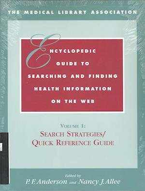 Cover for Medical Library Association · The Medical Library Association Encyclopedic Guide to Searching and Finding Health Information on the Web: Diseases and Disorders / Mental Health and Mental Disorders, &quot;&quot;Life Stages and Reproduction / Health and Wellness&quot;&quot;, &quot;&quot;Search Strategies / Cumulativ (Pocketbok) (2004)