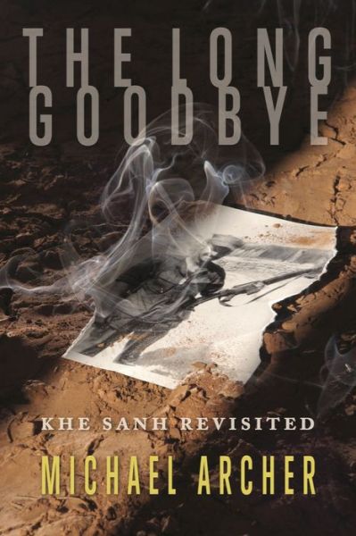 Cover for Michael Archer · The Long Goodbye: Khe Sanh Revisited (Paperback Book) (2024)