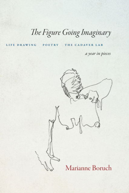 Cover for Marianne Boruch · The Figure Going Imaginary: Life Drawing, Poetry, The Cadaver Lab; A Year in Pieces (Paperback Book) (2025)