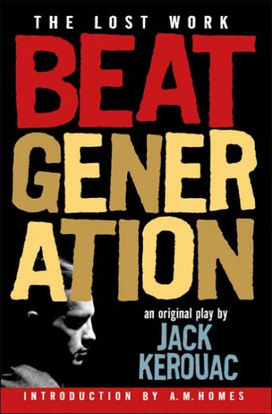 Beat Generation: the Lost Work - Jack Kerouac - Boeken - Thunder's Mouth Press - 9781560258940 - 5 oktober 2006