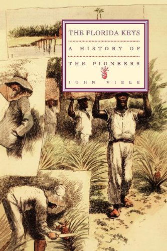 Cover for John Viele · A History of the Pioneers: The Florida Keys - Florida Keys (Paperback Book) (2011)
