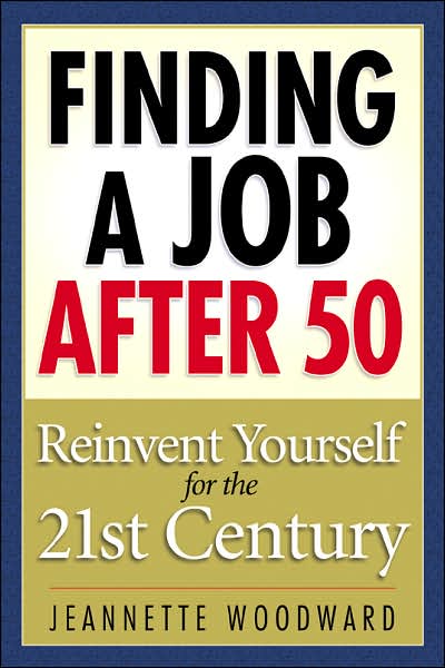 Cover for Jeannette Woodward · Finding a Job After 50: Reinvent Yourself for the 21st Century (Paperback Book) (2007)