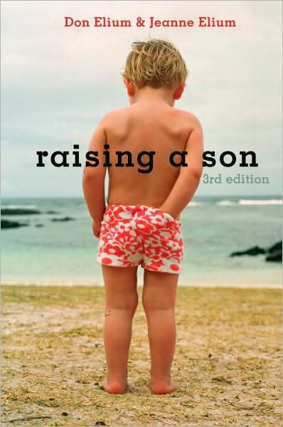 Raising a Son: Parents and the Making of a Healthy Man - Don Elium - Books - Celestial Arts - 9781587611940 - August 1, 2004