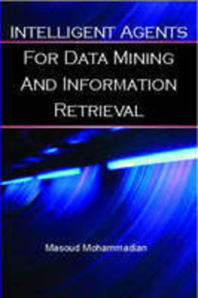 Cover for Masoud Mohammadian · Intelligent Agents for Data Mining and Information Retrieval (Hardcover Book) (2003)