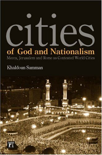 Cover for Khaldoun Samman · Cities of God and Nationalism: Rome, Mecca, and Jerusalem as Contested Sacred World Cities (Paperback Book) (2007)