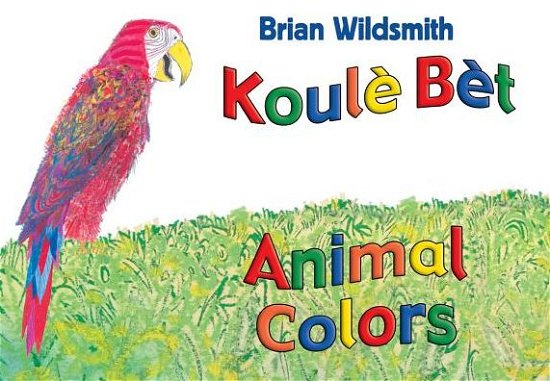 Cover for Brian Wildsmith · Animal Colors (Haitian Creole / English) (Board book) (2014)