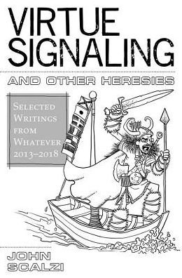 Virtue Signaling and Other Heresies - John Scalzi - Bøger - Subterranean Press - 9781596068940 - 31. december 2018