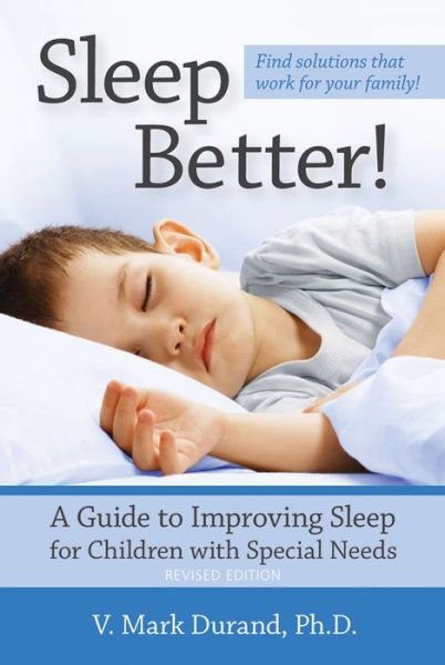 Cover for V. Mark Durand · Sleep Better!: A Guide to Improving Sleep for Children with Special Needs (Pocketbok) [Revised edition] (2013)