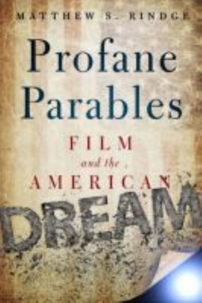 Cover for Matthew S. Rindge · Profane Parables: Film and the American Dream (Paperback Book) (2017)