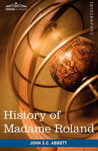 Cover for John S.c. Abbott · History of Madame Roland (Makers of History) (Paperback Book) (2009)