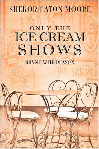 Cover for Sheror Caton Moore · Only the Ice Cream Shows (Paperback Book) (2008)