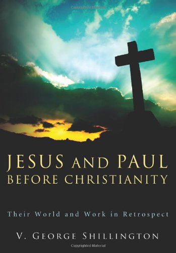 Cover for V. George Shillington · Jesus and Paul Before Christianity: Their World and Work in Retrospect (Paperback Book) (2011)